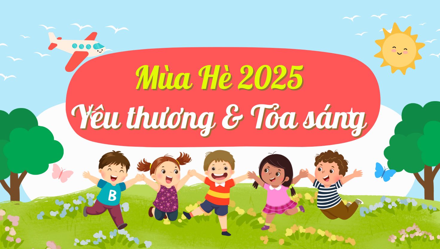 MÙA HÈ 2025 - YÊU THƯƠNG & TỎA SÁNG